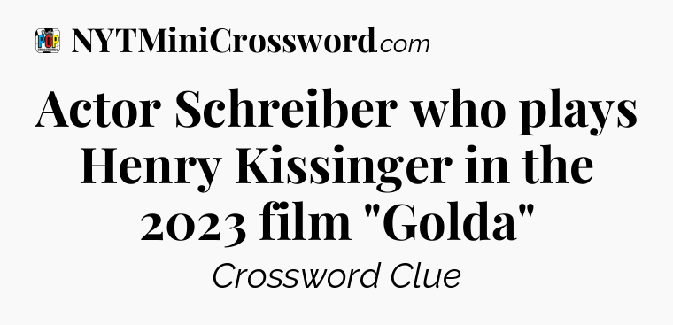 Actor Schreiber who plays Henry Kissinger in the 2023 film 