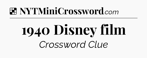 Solution: 1940 Disney film - NYT Crossword
