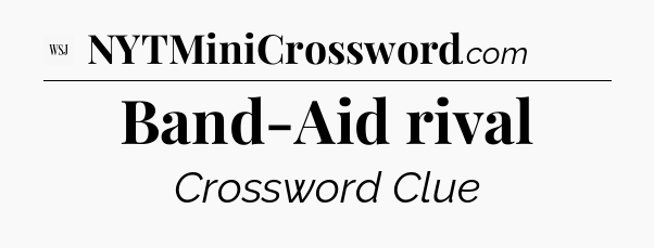 Band-Aid rival - WSJ Crossword