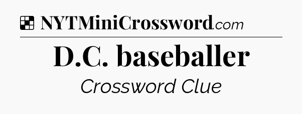 Solution: D.C. baseballer - NYT Crossword