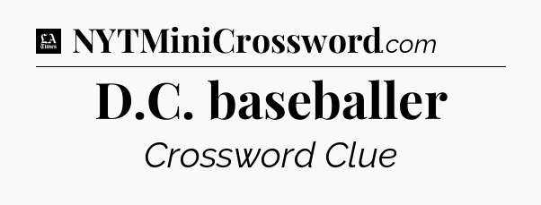 D.C. baseballer - LA Times Crossword