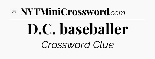 D.C. baseballer - WSJ Crossword