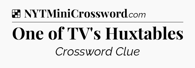 Solution: One of TV's Huxtables - NYT Crossword