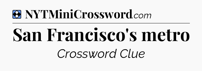 Solution: San Francisco's metro - NYT Mini Crossword