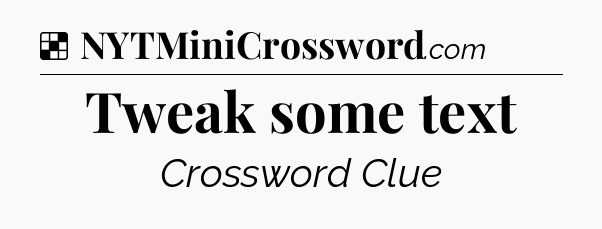 Solution: Tweak some text - NYT Crossword
