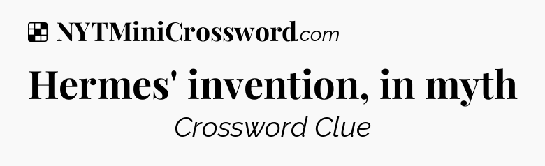 Solution: Hermes' invention, in myth - NYT Crossword