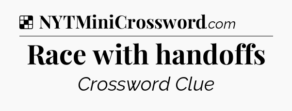 Solution: Race with handoffs - NYT Crossword
