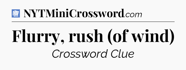 Flurry, rush (of wind) Puzzle Page Crossword Clue