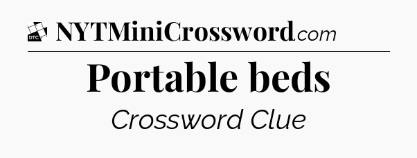 Portable beds - Daily Themed Classic Crossword