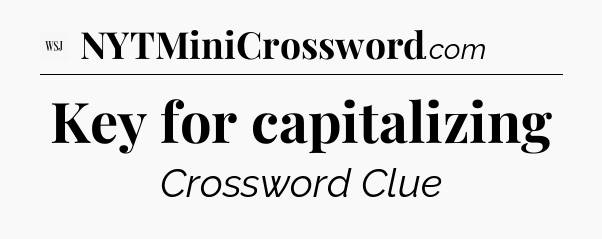 Key for capitalizing - WSJ Crossword