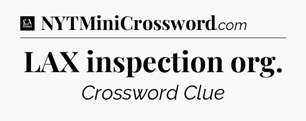 LAX inspection org - LA Times Crossword