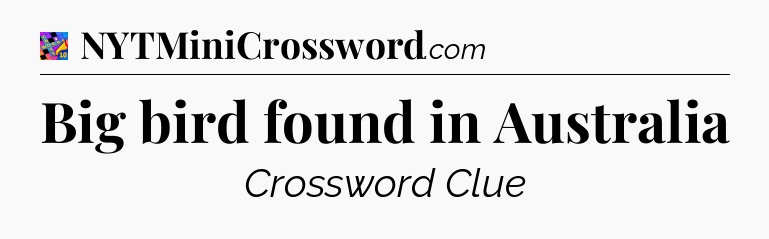 Big bird found in Australia Crossword Clue