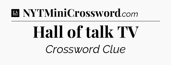 Hall of talk TV - LA Times Crossword