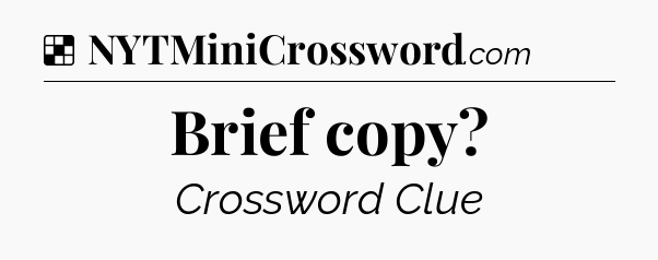 Solution: Brief copy - NYT Crossword