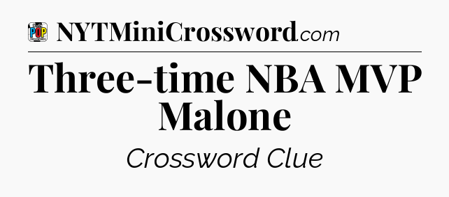 Three-time NBA MVP Malone Crossword Clue