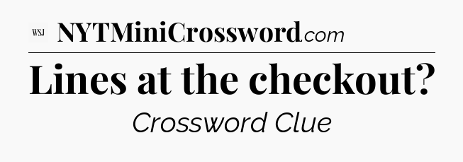 Lines at the checkout - WSJ Crossword