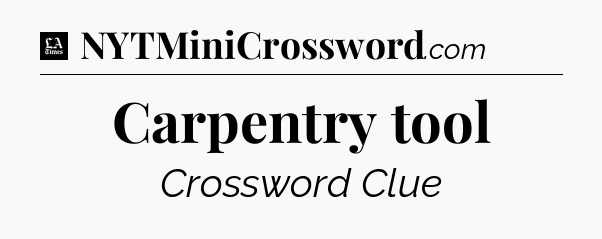 Carpentry tool - LA Times Crossword