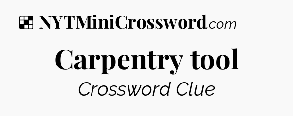 Solution: Carpentry tool - NYT Crossword
