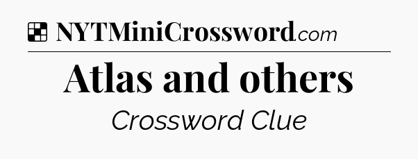 Solution: Atlas and others - NYT Crossword