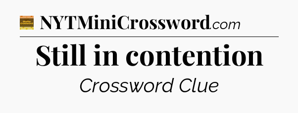 Still in contention - Eugene Sheffer Crossword