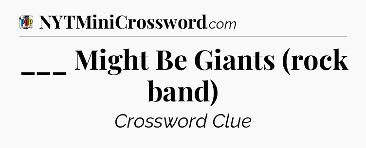 ___ Might Be Giants (rock band) Crossword Clue