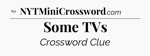 Some TVs - WSJ Crossword