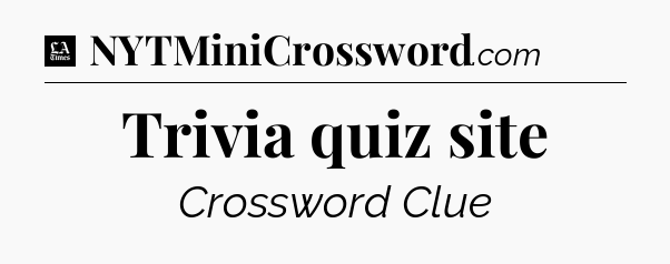 Trivia quiz site - LA Times Crossword