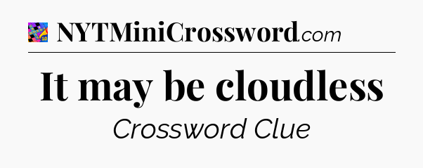 It may be cloudless Crossword Clue