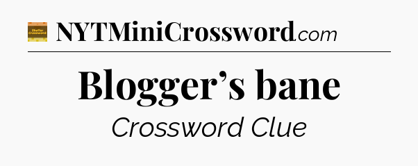 Blogger’s bane - Eugene Sheffer Crossword