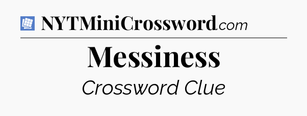 Messiness Puzzle Page Crossword Clue