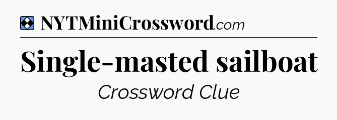 Solution: Single-masted sailboat - NYT Mini Crossword