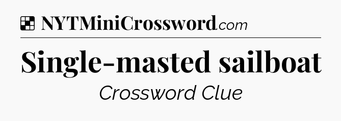 Solution: Single-masted sailboat - NYT Crossword