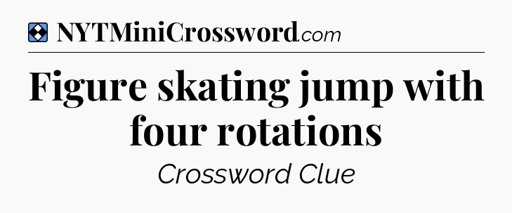 Solution: Figure skating jump with four rotations - NYT Mini Crossword