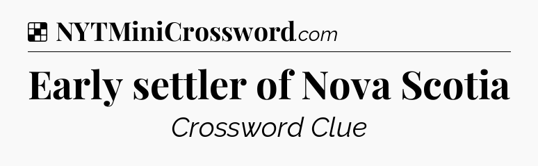 Solution: Early settler of Nova Scotia - NYT Crossword