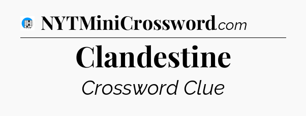 Clandestine Crossword Clue