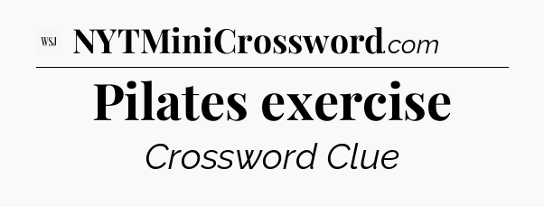 Pilates exercise - WSJ Crossword