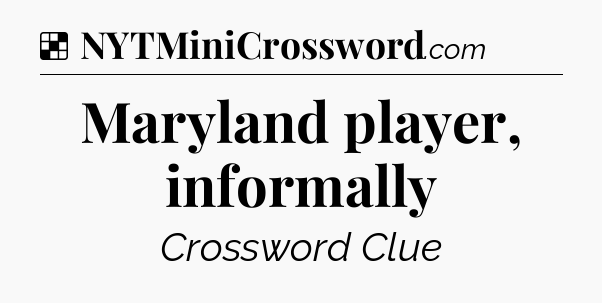 Solution: Maryland player, informally - NYT Crossword