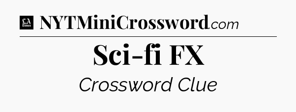 Sci-fi FX - LA Times Crossword