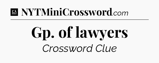 Gp. of lawyers - LA Times Crossword