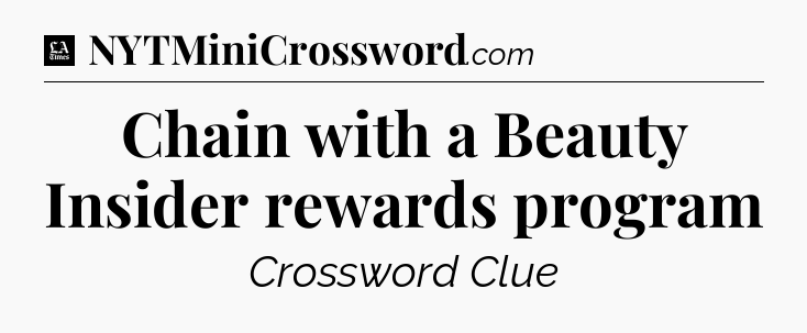 Chain with a Beauty Insider rewards program - LA Times Crossword