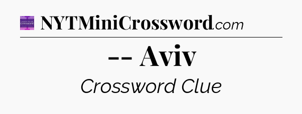 -- Aviv - Thomas Joseph Crossword