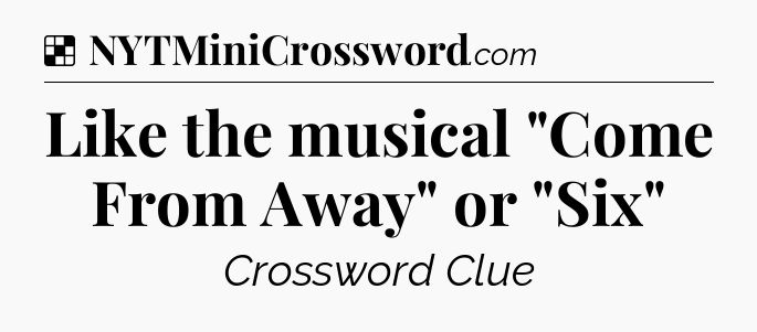Solution: Like the musical 