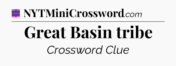 Great Basin tribe - Thomas Joseph Crossword