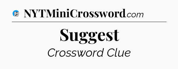 Suggest Crossword Clue