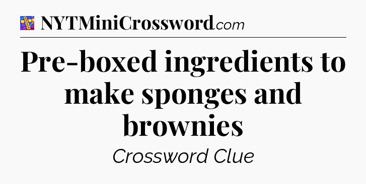 Pre-boxed ingredients to make sponges and brownies Codycross
