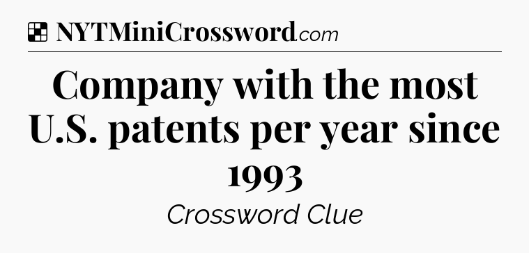 Solution: Company with the most U.S. patents per year since 1993 - NYT Crossword
