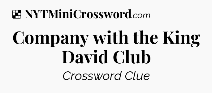 Solution: Company with the King David Club - NYT Crossword