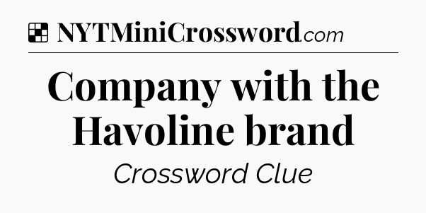 Solution: Company with the Havoline brand - NYT Crossword