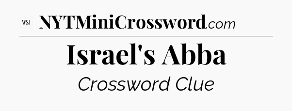 Israel's Abba - WSJ Crossword