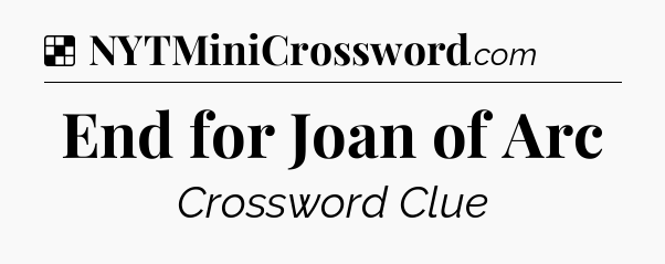 Solution: End for Joan of Arc - NYT Crossword